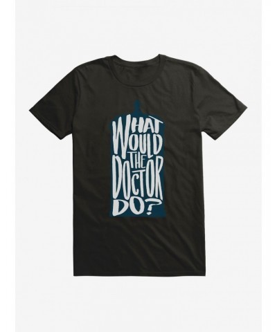 Doctor Who What Would The Doctor Do T-Shirt $7.17 T-Shirts