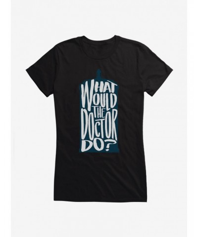 Doctor Who What Would The Doctor Do Girls T-Shirt $9.96 T-Shirts