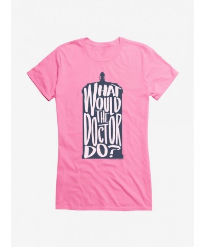 Doctor Who What Would The Doctor Do Girls T-Shirt $9.96 T-Shirts