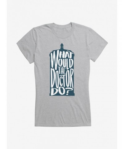 Doctor Who What Would The Doctor Do Girls T-Shirt $9.96 T-Shirts