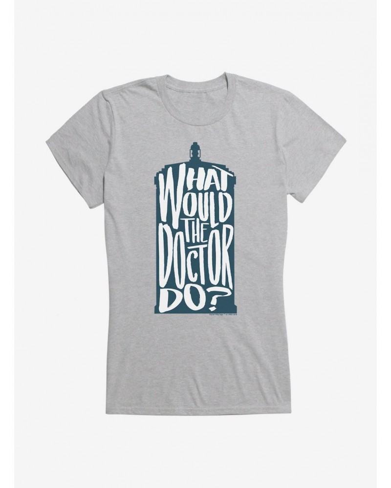 Doctor Who What Would The Doctor Do Girls T-Shirt $9.96 T-Shirts