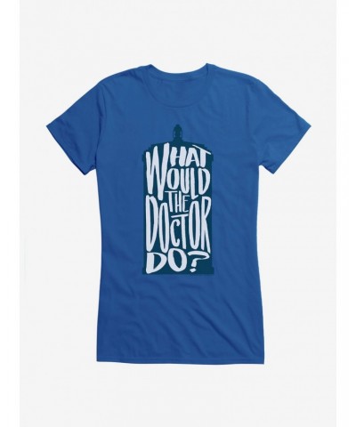 Doctor Who What Would The Doctor Do Girls T-Shirt $9.96 T-Shirts