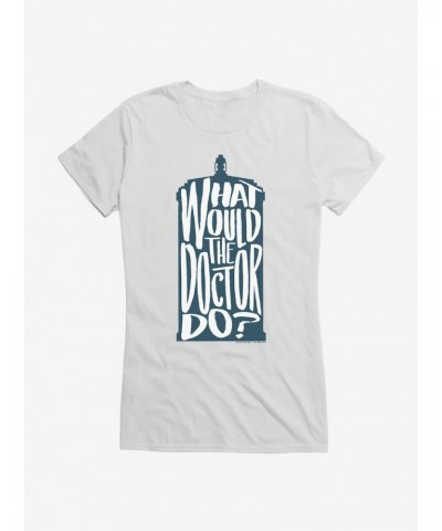 Doctor Who What Would The Doctor Do Girls T-Shirt $9.96 T-Shirts